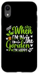 Coque pour iPhone XR When I'm in the garden I'm happy - Jardinier Jardinage