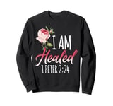 Christian Bible Verse Faith God Flower 1 Peter 2:24 I Am Sweatshirt