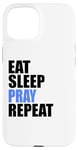 iPhone 15 Eat Sleep Pray Repeat Case