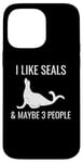 iPhone 14 Pro Max I Like Seals & Maybe 3 People Funny Introvert Sea Lion Seals Case