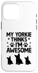 Coque pour iPhone 16 Pro Max Mon Yorkie pense que je suis un super chien Yorkshire Terrier Yorkies