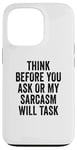 iPhone 13 Pro Think Before You Ask Or My Sarcasm Will Task Retro Vintage Case