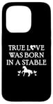 iPhone 15 Pro True Love Was Born in a Stable Barn Horse Design Horse Girls Case