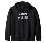 Accept Yourself Zip Hoodie