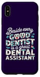 iPhone XS Max Funny beside every good dentist is a great dental assistant Case