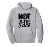 Not In The Face Dodgeball Game Dodge Ball Handball Pullover Hoodie