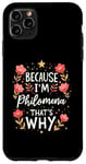 iPhone 11 Pro Max Women Because I'm Philomena That's Why Woman Name Case