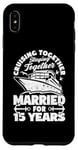 iPhone XS Max 15 Years Married Cruising 15th Wedding Anniversary Cruise Case