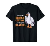 This Is My Human Costume I'm Really A Seagull T-Shirt