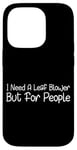 Coque pour iPhone 14 Pro I Need A Leaf Blower But For People Phrase antisociale