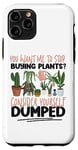 iPhone 11 Pro Plant Lover Gardening You Want Me To Stop Buying Plants? Case