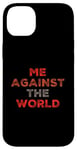 iPhone 14 Plus Sarcastic Funny Proud People Text Quote Me Against The World Case