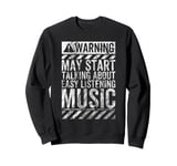 Warning Sign May Start Talking About Easy Listening Music Sweatshirt