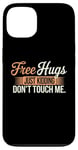 Coque pour iPhone 13 Free Hugs Just Kidding Don't Touch Me Funny Sarcasm Humour