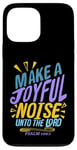 iPhone 13 Pro Max Make a Joyful Noise Unto The LORD Psalm 100:1 King James KJV Case