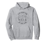 Life Is Better At The Lake Outdoor Forest Nature Mountains Pullover Hoodie