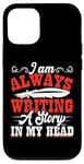 iPhone 12/12 Pro I Am Always Writing A Story In My Head Case