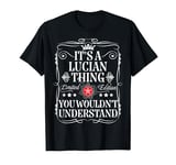 Lucian Name Its A Lucian Thing You Wouldn't Understand T-Shirt