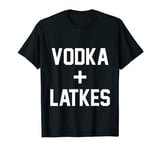 Funny "Vodka + Latkes" T-Shirt T-Shirt