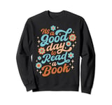 It's a Good Day to Read a Book I Love Reading Vintage Sweatshirt