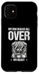 iPhone 11 My Dog Walks All Over My Heart Dogs Walker Dogs Pet Case