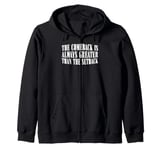 The Comeback Is Always Greater Than The Setback __---- Zip Hoodie