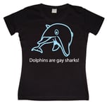 Dolphins Are Gay Sharks! Girly T-shirt