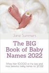 The BIG Book Of Baby Names 2022 More Than 10,000 Of The Best And Most Beautiful