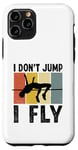 Coque pour iPhone 11 Pro I Don't Jump I Fly Track And Field High Jumper Athlète