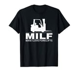 Man I love Forklifts T-Shirt