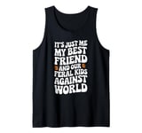 It's Just Me My Best Friend And Our Feral Kids Against World Tank Top