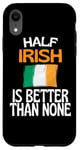 Coque pour iPhone XR Citation humoristique « Half Irish Is Better Than None »