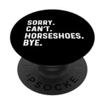 Sorry Can't Horseshoes Bye - Cowboy Horse Game Horseshoe PopSockets Adhesive PopGrip