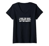 Womens I Have the Right to Remain Silent Not the Ability V-Neck T-Shirt