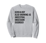 Fun Sarcastic Genealogy Genealogist Tree Historian Men Women Sweatshirt