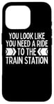 iPhone 16 Pro You Look Like You Need A Ride To The Train Station Kinda Day Case