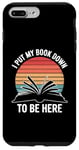 iPhone 7 Plus/8 Plus Retro Funny I Put My Book Down To Be Here - for Book Lover Case