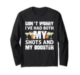 Don't worry I've had both my shots and booster Drinks Jokes Long Sleeve T-Shirt