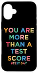 iPhone 16 Plus You Are More Than A Test Score Teacher Testing Day Teachers Case