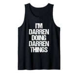 I'm Darren Doing Darren Things - Funny Saying Name Darren Tank Top