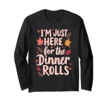 I'm Just Here For The Dinner Rolls Groovy Thanksgiving Bread Long Sleeve T-Shirt