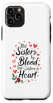 iPhone 11 Pro Not Sisters by Blood but Sisters by Heart Soul Sister Case