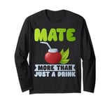 Mate More Than Just a Drink Mate Long Sleeve T-Shirt