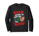 Rockin' Around the Christmas Tree Sloth Funny Festive Long Sleeve T-Shirt