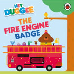 Hey Duggee: The Fire Engine Badge (bok, board book, eng)