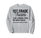 1st Grade Team Like A Normal Team But Much Cooler Teacher Sweatshirt