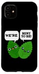 iPhone 11 We're Mint To Be Funny Food Pun Case