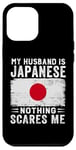 iPhone 12 Pro Max My Husband Is Japanese Nothing Scares Me Wife Case