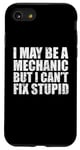 iPhone SE (2020) / 7 / 8 I May Be A Mechanic But I Can't Fix Stupid Sarcasm Garage Case