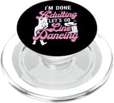 Line Dancing Dance Teacher I'm Done Adulting Let's Go Line PopSockets PopGrip for MagSafe